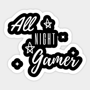 All Night Gamer tee gaming design Sticker